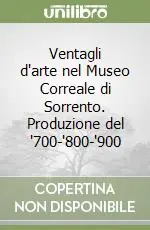 Sconto Ventagli d‘arte nel Museo Correale di Sorrento. Produzione del ‘700-‘800-‘900