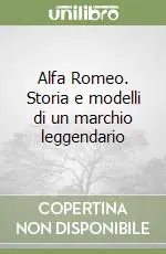 Alfa Romeo. Storia e modelli di un marchio leggendario Promozione Esclusiva