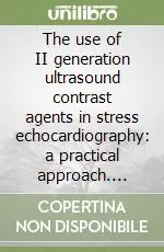 The use of II generation ultrasound contrast agents in stress echocardiography a practical approach. CD-ROM Prezzo Di Fabbrica