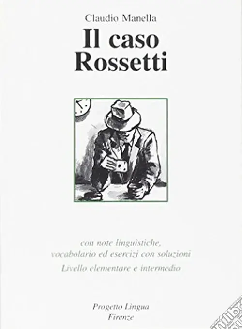 Il caso Rossetti. Con note linguistiche, vocabolario ed esercizi con soluzioni. Livello elementare e intermedio Prezzo Conveniente