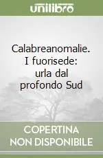 Calabreanomalie. I fuorisede urla dal profondo Sud Miglior Prezzo