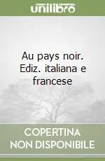 Super Prezzo Au pays noir. Ediz. italiana e francese