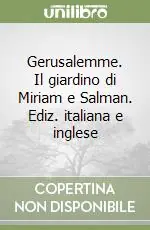 Gerusalemme. Il giardino di Miriam e Salman. Ediz. italiana e inglese Economico