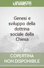 Subito Disponibile Genesi e sviluppo della dottrina sociale della Chiesa