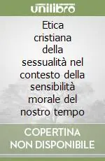 Professionale Etica cristiana della sessualità nel contesto della sensibilità morale del nostro tempo