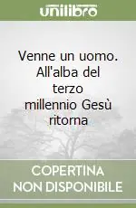 Quantità Limitata Venne un uomo. All‘alba del terzo millennio Gesù ritorna