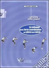 Pagamento Sicuro Lo sviluppo della forza coordinativa nel gioco del calcio. Un sasso nello stagno