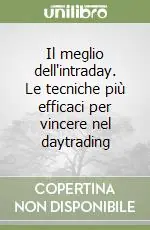 Il meglio dell‘intraday. Le tecniche più efficaci per vincere nel daytrading Economico