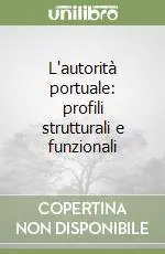 L‘autorità portuale profili strutturali e funzionali Nuovo Arrivo
