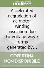 Nuova Collezione Accelerated degradation of ac-motor winding insulation due to voltage wave forms generated by adjustable speed drives