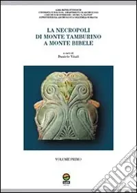 Must-Have La necropoli di monte Tamburino a monte Bibele