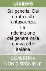 Direttamente Dal Produttore Sui generis. Dal ritratto alla fantascienza. La ridefinizione del genere nella nuova arte italiana