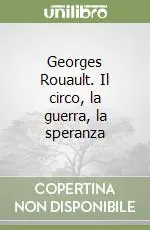 Georges Rouault. Il circo, la guerra, la speranza Ultimissimo Modello