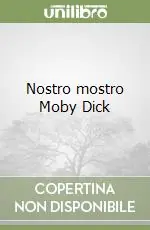 Nostro mostro Moby Dick Prezzo Basso
