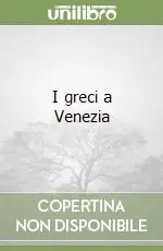 Promozione Esclusiva I greci a Venezia