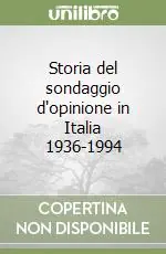 Storia del sondaggio d‘opinione in Italia 1936-1994 Compra Adesso