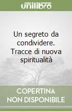 Un segreto da condividere. Tracce di nuova spiritualità Offerta Speciale