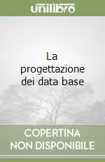 Subito Disponibile La progettazione dei data base