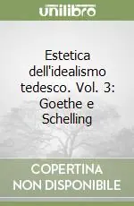 Compra Adesso Estetica dell‘idealismo tedesco. Vol. 3 Goethe e Schelling