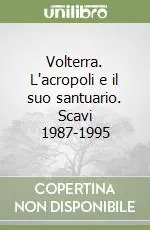 Volterra. L‘acropoli e il suo santuario. Scavi 1987-1995 Nuovo Arrivo