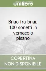 Economico Briao fra briai. 100 sonetti in vernacolo pisano