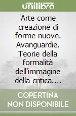 Arte come creazione di forme nuove. Avanguardie. Teorie della formalità dell‘immagine della critica. Concetto di arte Economico