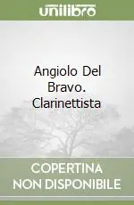 Angiolo Del Bravo. Clarinettista Subito Disponibile