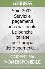 Spin 2003. Servizi e pagamenti internazionali. Le banche italiane nell‘Europa dei pagamenti. Innovazione e competizione. Atti del Convegno (16-17 aprile 2003) Saldi