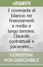 I covenants di bilancio nei finanziamenti a medio e lungo termine. Clausole contrattuali e parametri statistici di riferimento settoriale. Manuale 2003 Promozione