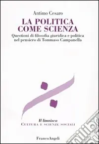 Reso Gratuito La politica come scienza. Questioni di filosofia giuridica nel pensiero di Tommaso Campanella