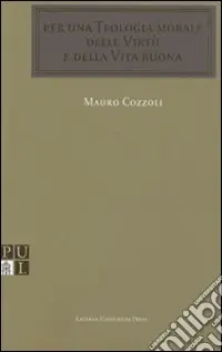 Prezzo Conveniente Per una teologia morale delle virtù e della vita buona