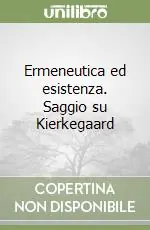 Ermeneutica ed esistenza. Saggio su Kierkegaard Solo Oggi