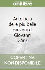 Antologia delle più belle canzoni di Giovanni D‘Anzi Miglior Prezzo