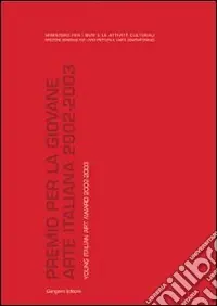 Esclusivo Premio per la giovane arte italiana-Young Italian art award 2002-2003