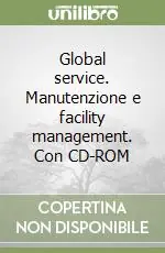 Compra Oggi Stesso Global service. Manutenzione e facility management. Con CD-ROM