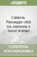 Calabria. Paesaggio-città tra memoria e nuovi scenari Consegna Rapida