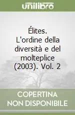 Nuovo Arrivo Élites. L‘ordine della diversità e del molteplice (2003). Vol. 2L‘ordine della diversità e del molteplice