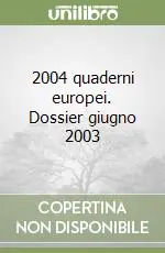 2004 quaderni europei. Dossier giugno 2003 Reso Gratuito