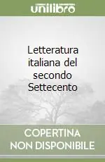 Letteratura italiana del secondo Settecento Super Prezzo