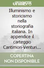 Saldi Illuminismo e storicismo nella storiografia italiana. In appendice il carteggio Cantimori-Venturi dal 1945-1955