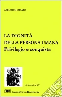 La dignità della persona umana. Privilegio e conquista Professionale