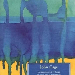 John Cage. L‘espressione si sviluppa in colui che la percepisce Saldi