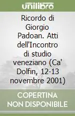 Quantità Limitata Ricordo di Giorgio Padoan. Atti dell‘Incontro di studio veneziano (Ca‘ Dolfin, 12-13 novembre 2001)