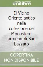 Miglior Prezzo Il Vicino Oriente antico nella collezione del Monastero armeno di San Lazzaro