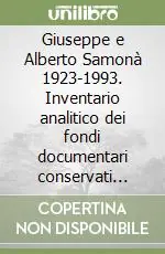 Ultime Pezzi Giuseppe e Alberto Samonà 1923-1993. Inventario analitico dei fondi documentari conservati presso l‘archivio progetti