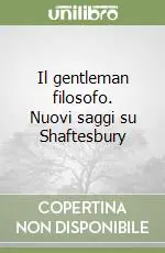 Il gentleman filosofo. Nuovi saggi su Shaftesbury Di Tendenza
