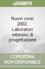 Ultime Pezzi Nuovi corsi 2002. Laboratori intensivi di progettazione