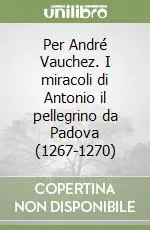 Per André Vauchez. I miracoli di Antonio il pellegrino da Padova (1267-1270) Consegna Rapida