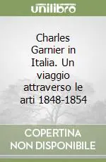 Occasione Charles Garnier in Italia. Un viaggio attraverso le arti 1848-1854