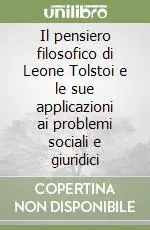 Offerta Speciale Il pensiero filosofico di Leone Tolstoi e le sue applicazioni ai problemi sociali e giuridici